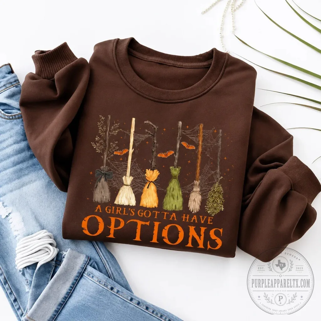 A Girl's Gotta Have Options Funny Halloween Witch Brooms Sweatshirt A Girl's Gotta Have Options Funny Halloween Witch Brooms Sweatshirt